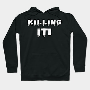 Killing It! White Letters Hoodie